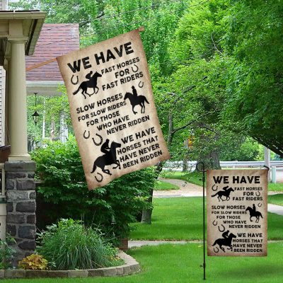 Alternative view of We Have Fast Horses For Fast Riders Slow Horses For Slow Riders Outdoor House Flag - Home Garden Flag