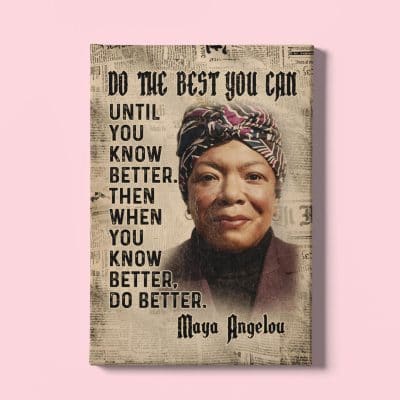 Maya Angelou Do The Best You Can Feminist Motivational Quote Framed Canvas Prints - Wall Art - Poster