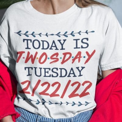Alternative view of Happy 2/22/22 Twosday Tuesday February 22nd 2022 T-Shirt - Funny Twosday Shirt