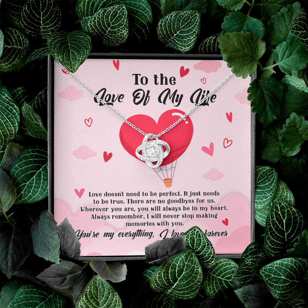 To The Love Of My Life Love Doesn't Need To Be Perfect It Just Needs To Be True Love Knot Necklace