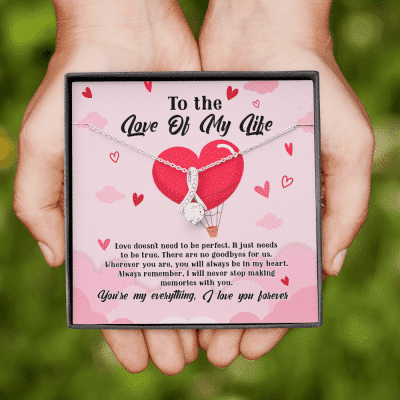 To The Love Of My Life Love Doesn't Need To Be Perfect It Just Needs To Be True Alluring Beauty Necklace