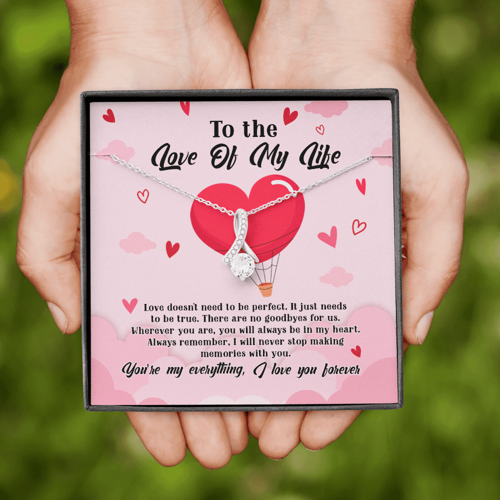 To The Love Of My Life Love Doesn't Need To Be Perfect It Just Needs To Be True Alluring Beauty Necklace