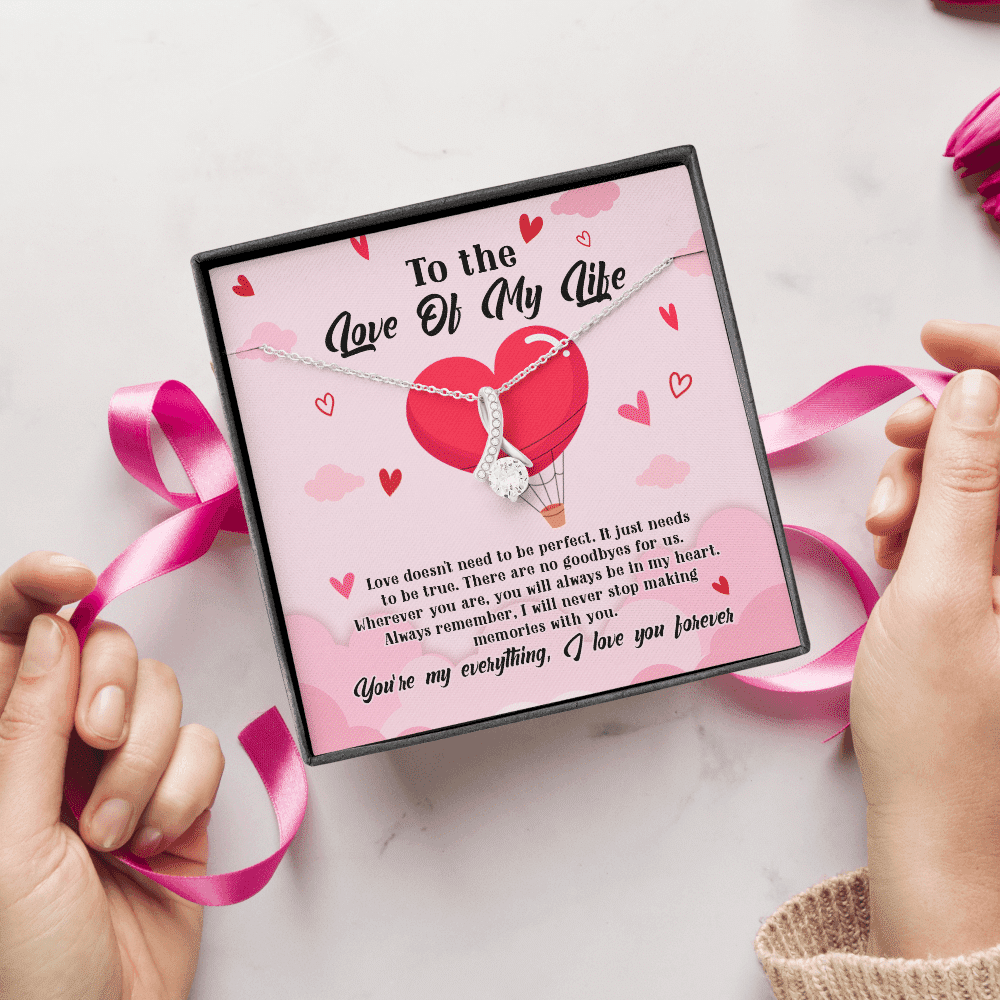 To The Love Of My Life Love Doesn't Need To Be Perfect It Just Needs To Be True Alluring Beauty Necklace