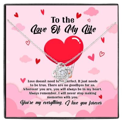 To The Love Of My Life Love Doesn't Need To Be Perfect It Just Needs To Be True Love Knot Necklace