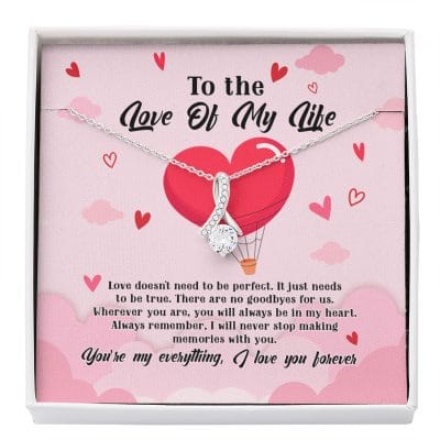 To The Love Of My Life Love Doesn't Need To Be Perfect It Just Needs To Be True Alluring Beauty Necklace