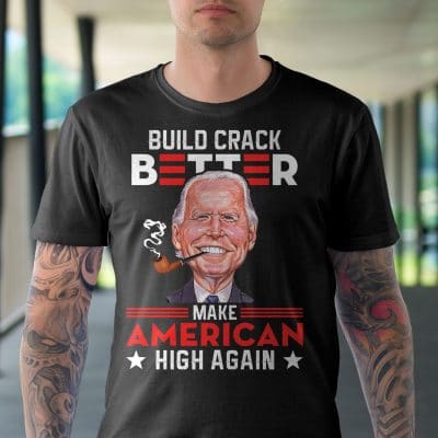 Alternative view of Build Crack Better Make American High Again Funny Biden T-Shirt