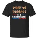 It's Sign Language, Black, Unisex T-Shirt