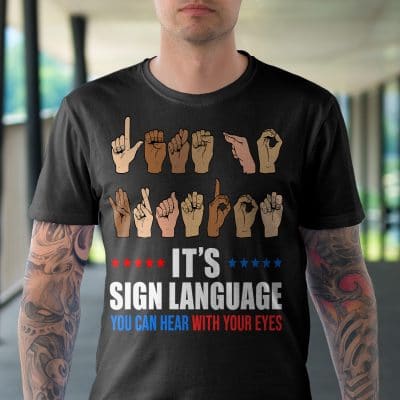 Alternative view of It's Sign Language You Can Hear With Your Eyes Funny Biden T-Shirt