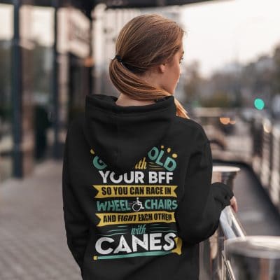 Alternative view of Grow Old With Your BFF So You Can Race In Wheelchairs And Fight Each Other Canes Print On Back Hoodie - Sweatshirt