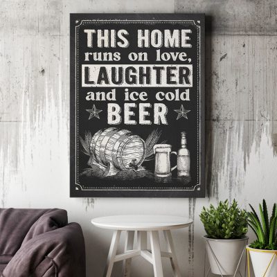 This Home Runs On Love Laughter And Ice Cold Beer Canvas Prints - Beer Lover Unframed Poster