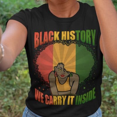 Alternative view of Black History We Carry It Inside T-Shirt - Afro American Month Shirt