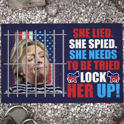 She Lied She Spied She Needs To Tried Lock Her Up Hillary Doormat - Prison Door mat