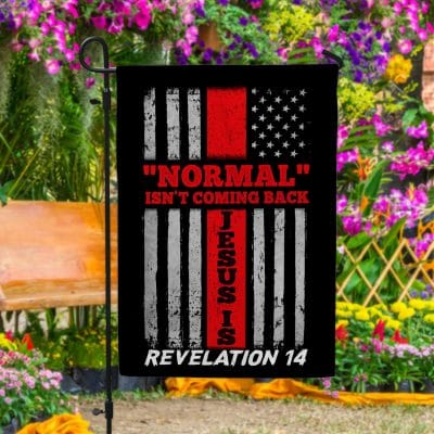 Normal Isnn't Coming Back Jesus Is Revelation 14 Flag - Jesus Wall Flag - Garden Flag