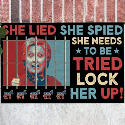 She Lied She Spied She Needs To Tried Lock Her Up Indoor Doormat - Funny Hillary Clinton Outdoor Door Mat