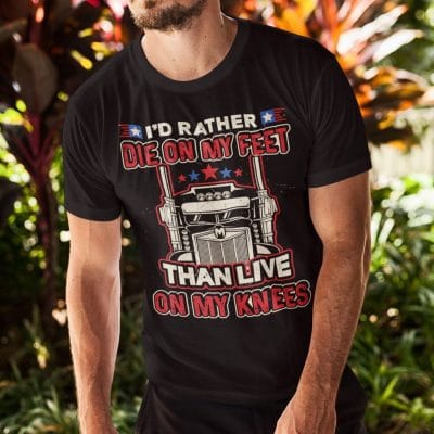 Alternative view of I'd Rather Die On My Feet Than Live On My Knees Freedom T-Shirt