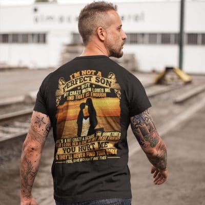 Alternative view of I'm Not A Perfect Son But My Crazy Mom Loves Me And That Is Enough Print On Back T-Shirt Only