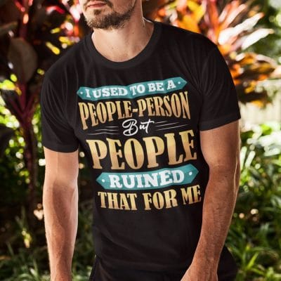 Alternative view of I Used To Be A People Person But People Ruined That For Me T-Shirt