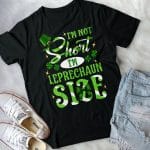 6VT. I'm Not Short I'm Leprechaun shirt mk2