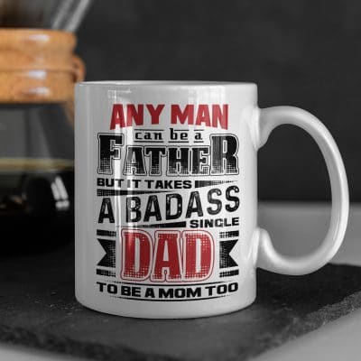Alternative view of Any Man Can Be A Father But It Takes A Badass Single Dad To Be A Mom Too Ceramic Coffee Mug