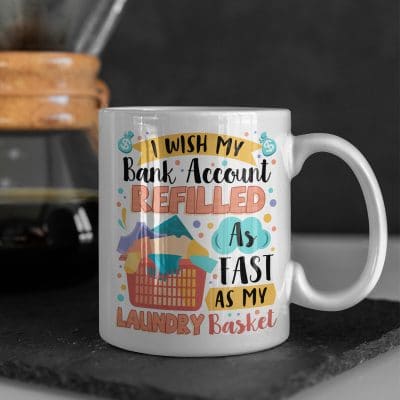 Alternative view of I Wish My Bank Account Refilled As Fast As My Laundry Basket Funny Coffee Mug for Wife - Water Bottle
