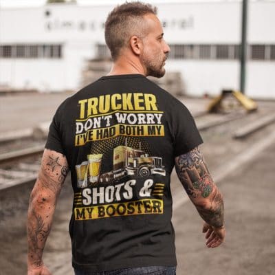 Alternative view of Trucker Don't Worry I've Had Both My Shots And My Booster Funny Print On Back T-Shirt Only