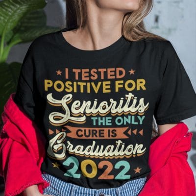 Alternative view of I Tested Positive For Senioritis Senior 2022 Graduate Class Of 2022 T-shirt - Graduation Shirt For Her