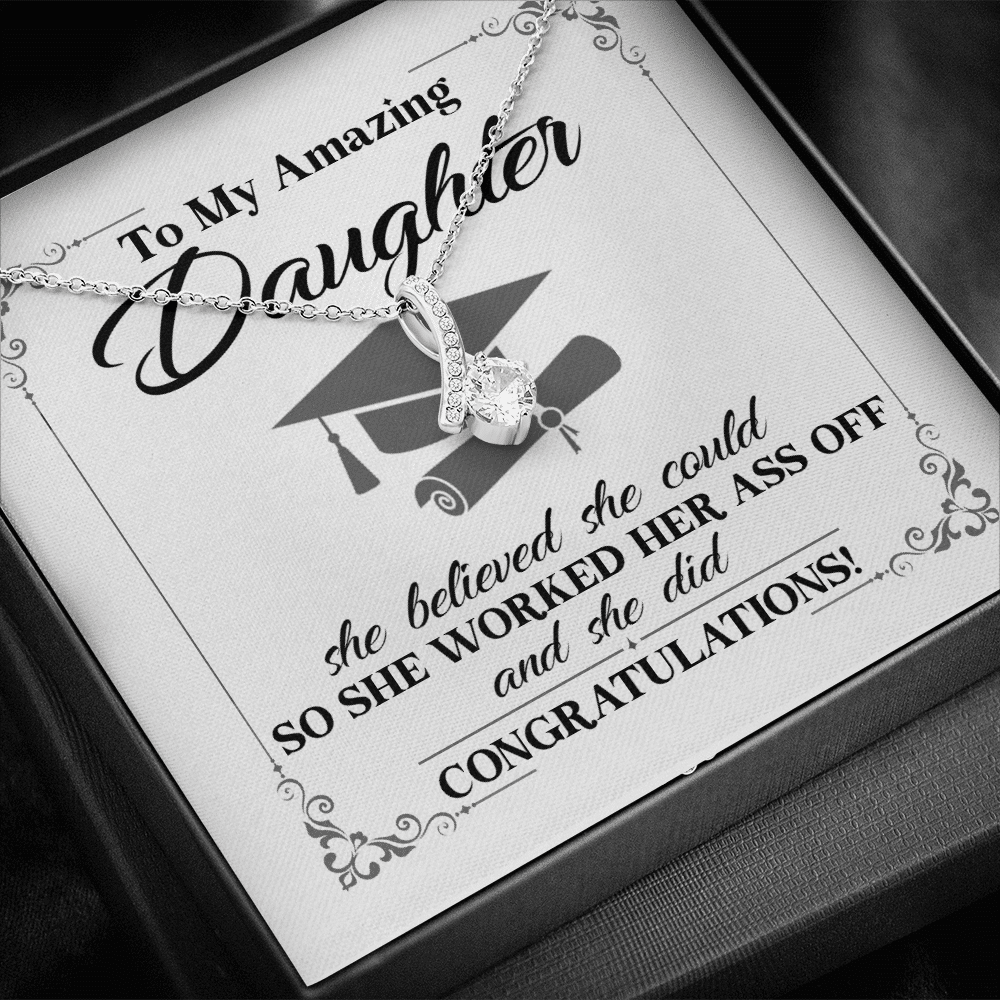 To My Daughter She Believed She Could So She Worked And She Did Alluring Beauty Necklace To My Daughter She Believed She Could So She Worked And She Did Alluring Beauty Necklace
