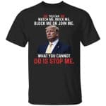 Trump You Can Watch Me Shirt, Black, Unisex T-Shirt