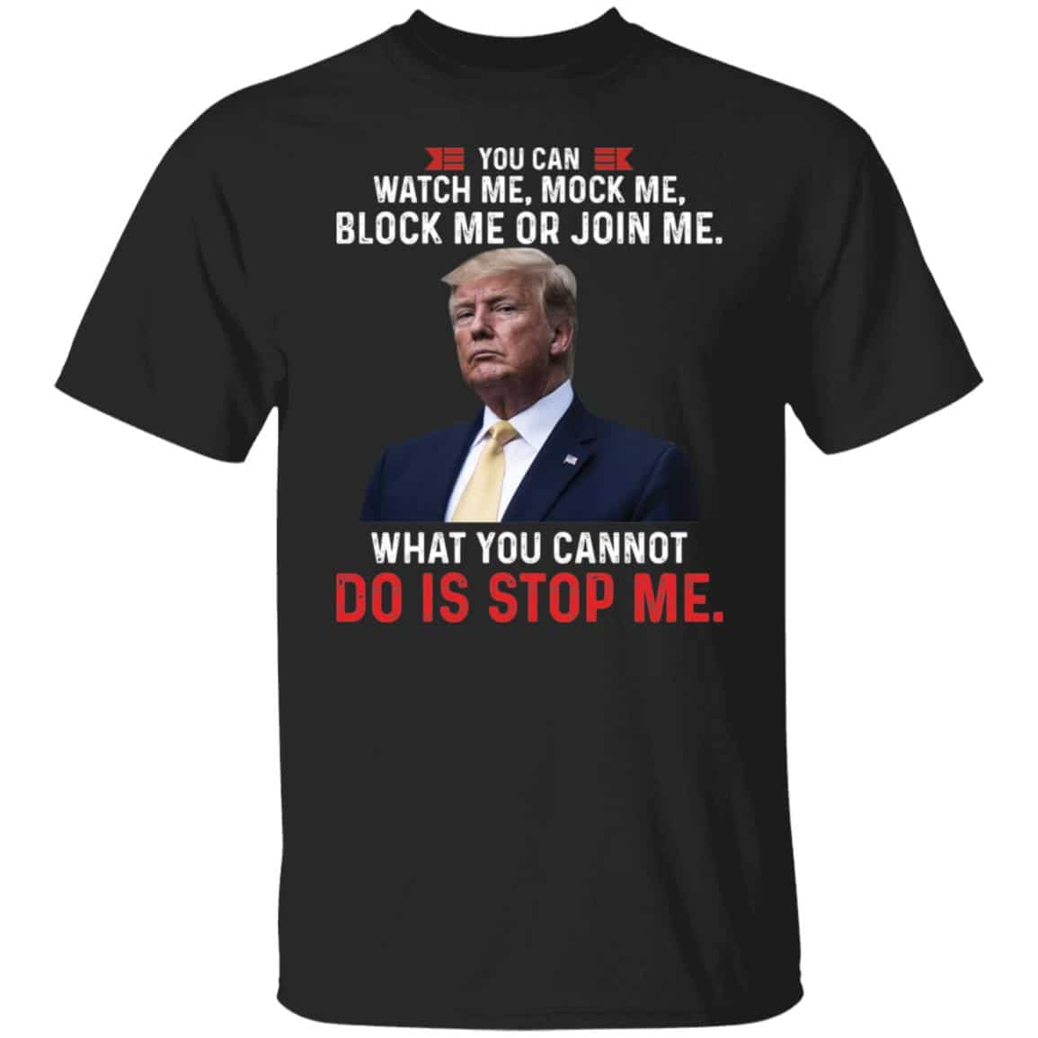 Trump You Can Watch Me Shirt, Black, Unisex T-Shirt