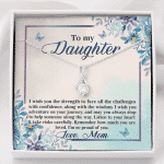 To My Daughter I Wish You The Strength To Face All Challenges Alluring Necklace - Daughter Gift Love Message Card - Alluring Beauty Necklace