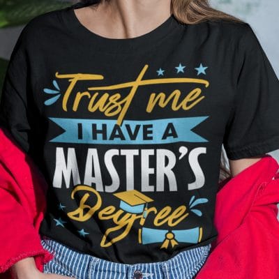Alternative view of Trust Me I Have A Master's Degree T-Shirt - Funny Graduation Gift V-Neck Shirt