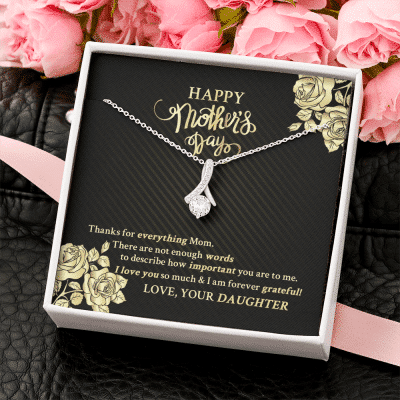 Happy Mother's Day Thanks For Everything Mom There Are Not Enough Words Alluring Beauty Necklace