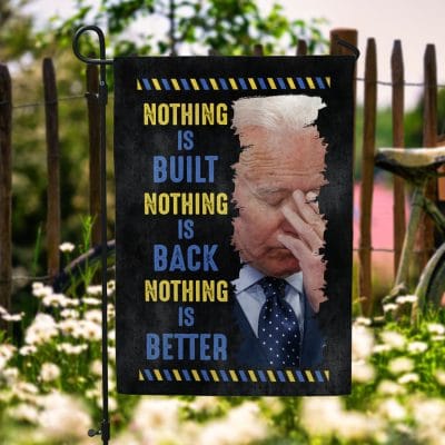 Nothing Is Built Nothing Is Back Biden Failure Outdoor Indoor Decorative Garden Flag - House Flag - Wall Flag