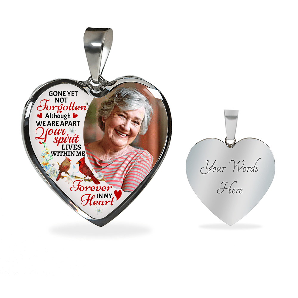 Custom Photo Gone Yet Not Forgotten Although We Are Apart Your Spirit Lives Within Me Memorial Heart Pendant Necklace
