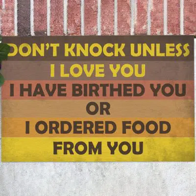 Don't Knock Unless I Love You I Have Birthed You Or I Ordered Food From You Funny Outdoor Indoor House Doormat