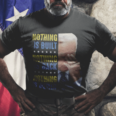 Alternative view of Nothing Is Built Nothing Is Back Biden Failure T-Shirt