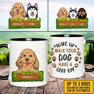 Custom Dog Breeds Mugs Wake Up Walk Your Dog Have A Good Day Two Sided Accent Mug