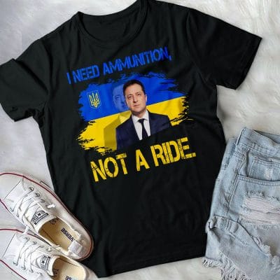 Alternative view of I Need Ammunition Not A Ride Volodymyr Zelensky T-Shirt - I Stand With Ukraine Shirt