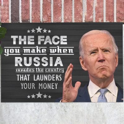 The Face You Make When Russia Invades The Country That Launders Your Money Anti Biden Entrance Indoor Outdoor Decorative Doormat