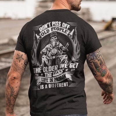 Alternative view of Biker Don't Piss Off Old People The Older We Get Vintage Old Man Print On Back Only T-shirt