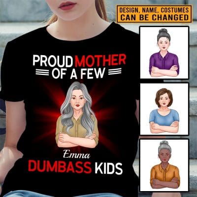 Personalized Mothers Day Gifts Proud Mother Of A Few Dumbass Kids Funny T-Shirt