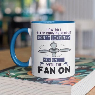 Alternative view of How Do I Sleep Knowing People Don't Like Me With the Fan on Funny Accent Mug