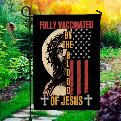 Fully Vaccinated By The Blood Of Jesus Outdoor Indoor Decorative Garden Flag - House Flag - Wall Flag