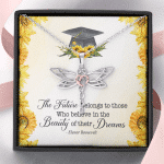 The Future Belongs To Those Who Believe Senior Graduation Dragonfly Necklace