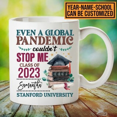 Even a Global Pandemic Couldn't Stop Me Class of 2023 2024 Graduation Personalized Mug - Graduate Mug