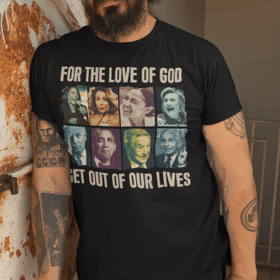 Alternative view of For The Love of God Get Out of Our Lives Political T-Shirt - Not My President Unisex T-Shirt
