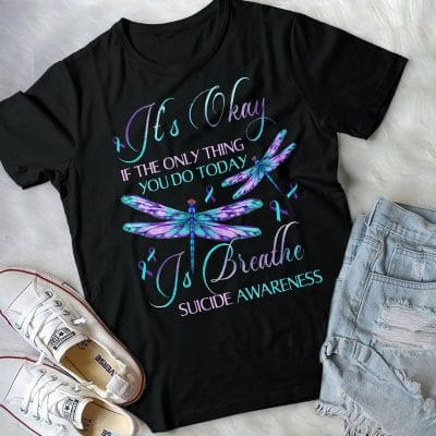 Alternative view of It's Okay If The Only Thing You Do Today Is Breathe Dragonfly T-Shirt - Suicide Prevention Awareness Shirt