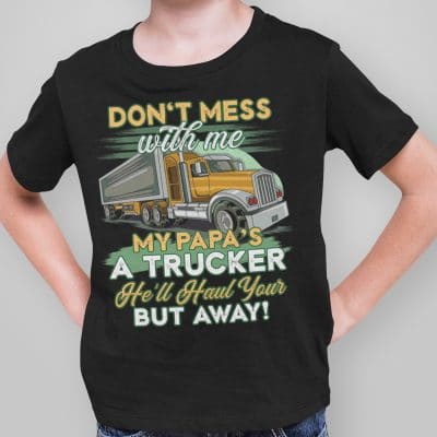 Alternative view of Don't Mess with Me My Papa Is a Trucker Funny Youth Shirt for Kids