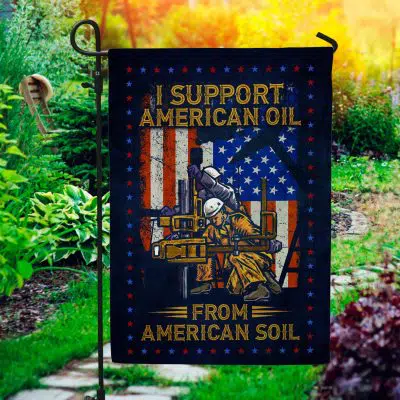 I Support American Oil From A American Soil Outdoor Indoor Decorative Garden Flag - House Flag - Wall Flag