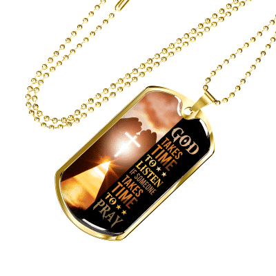 God Takes Time To Listen If Someone Takes Time To Pray Dog Tag Pendant Necklace